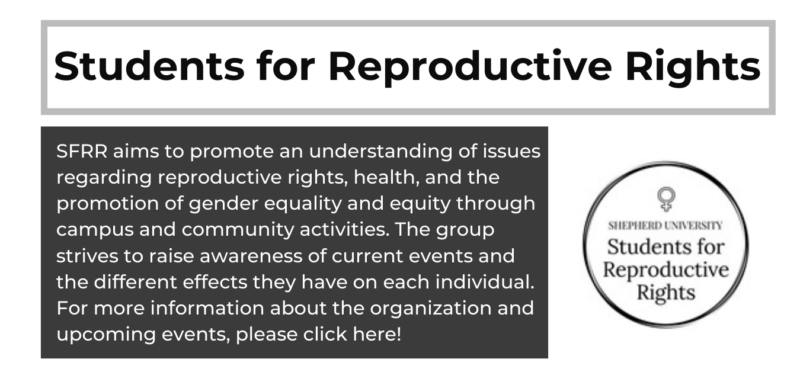 in the top reads "student for reproductive rights" and underneath on the left is a black rectangle that reads "SFRR aims to promote an understanding of issues regarding reproductive rights, health, and the promotion of gender equality and equity through campus and community activities. The group strives to raise awareness of current events and the different effects they have on each individual. For more information about the organization and upcoming events, please click here!" and to the right is the SFRR logo