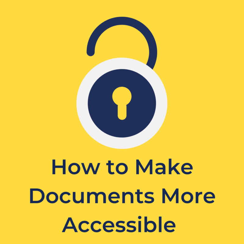 yellow background with a padlock in the center that is unlocked, and underneath reads "how to make documents more accessible"