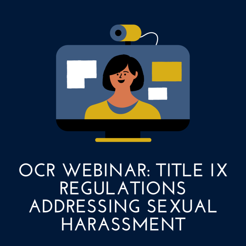 OCR Webinar: Title IX Regulations Addressing Sexual Harassment