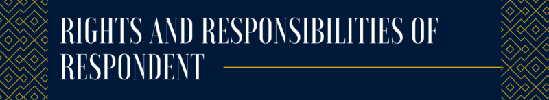 Rights And Responsibilities of the Respondent