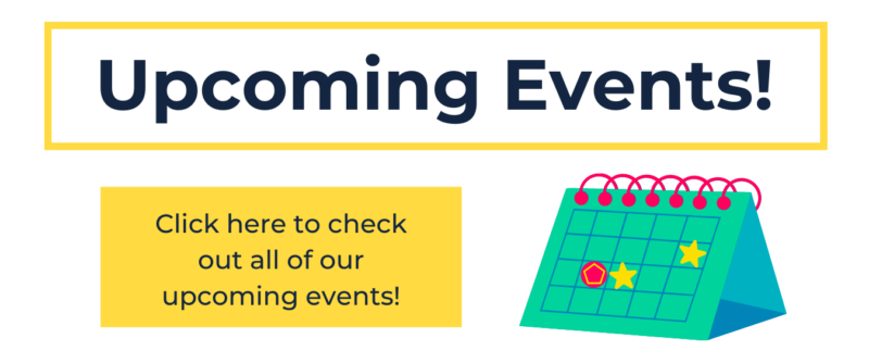 click here to check out all of our upcoming events!