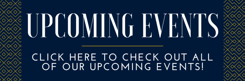 click here to check out all of our upcoming events!