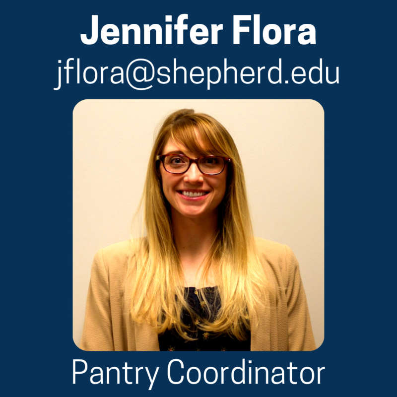 Jennifer Flora Pantry Coordinator jflora@shepherd.edu