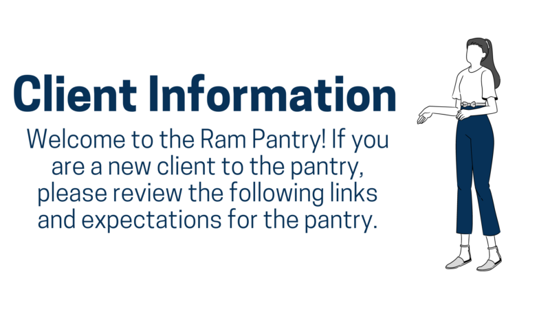 client information: Welcome to the Ram Pantry! If you are a new client to the pantry, please review the following links and expectations for the pantry.