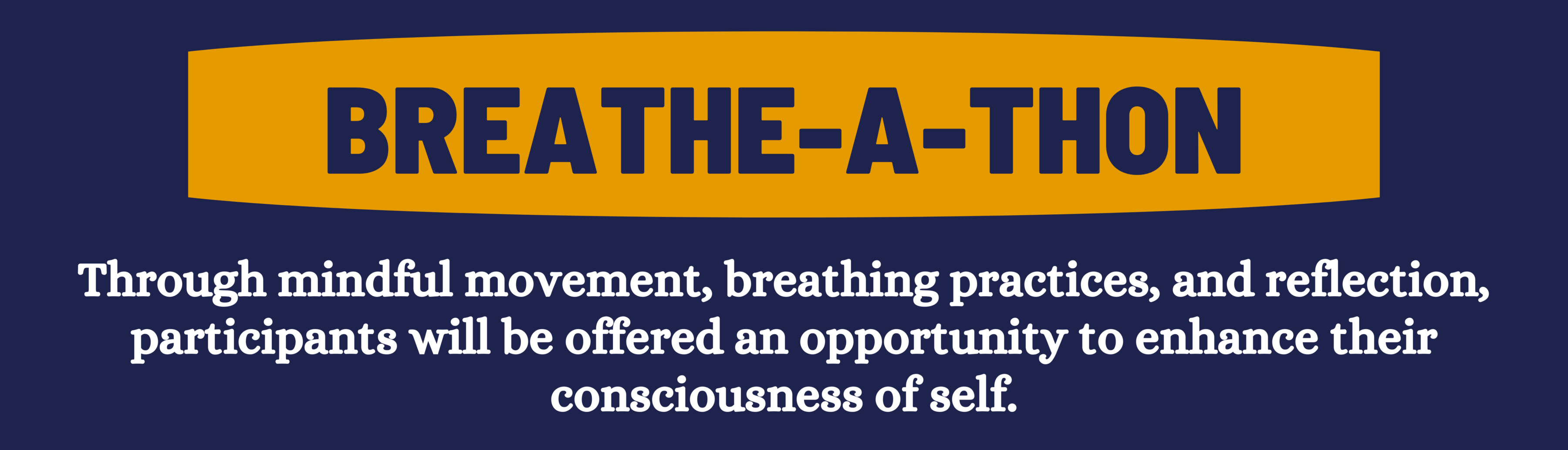 Through mindful movement, breathing practices, and reflection, participants will be offered an opportunity to enhance their consciousness of self.